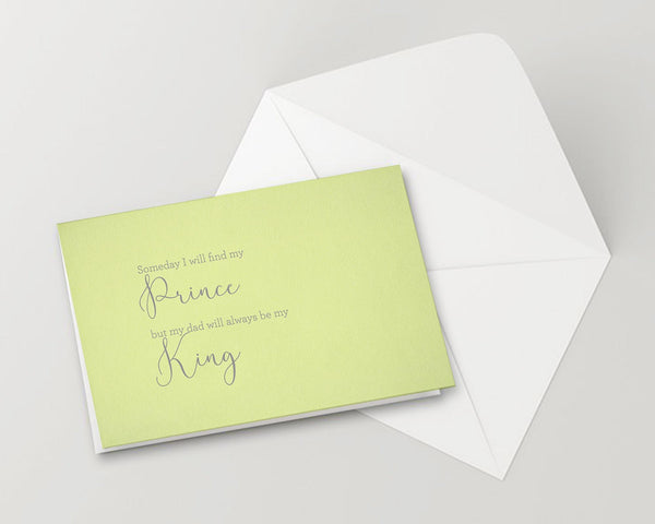 Someday I will find my prince, but my dad will always be my king Father's Day Cards