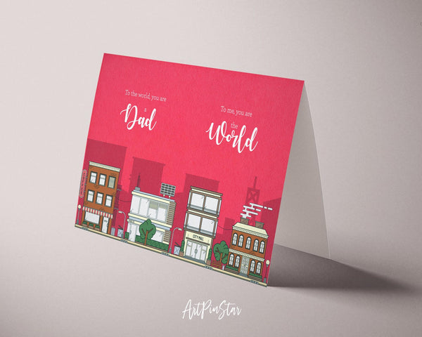 To the world, you are a dad To me, you are the world Father's Day Occasion Greeting Cards