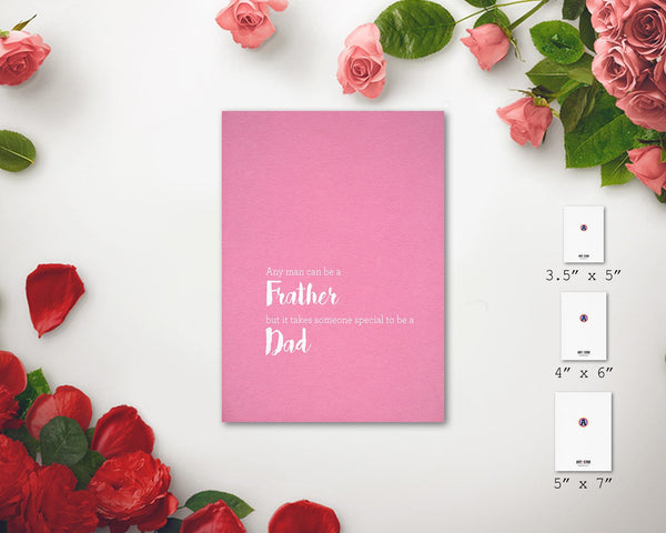 Any man can be a Father but it takes someone special to be a Dad Father's Day Cards