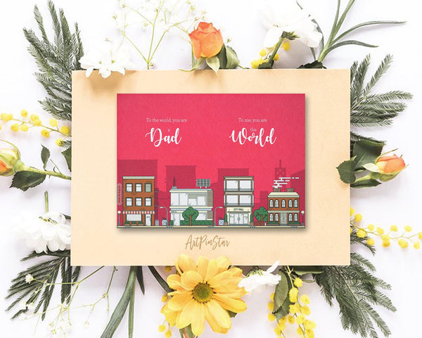 To the world, you are a dad To me, you are the world Father's Day Occasion Greeting Cards