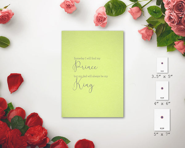 Someday I will find my prince, but my dad will always be my king Father's Day Cards