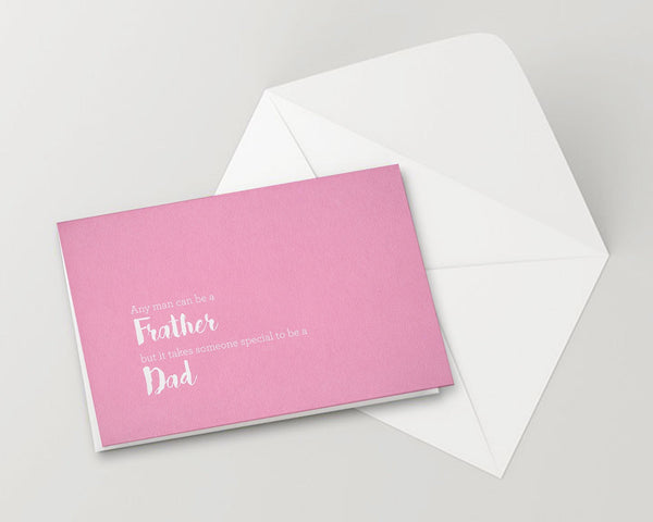 Any man can be a Father but it takes someone special to be a Dad Father's Day Cards