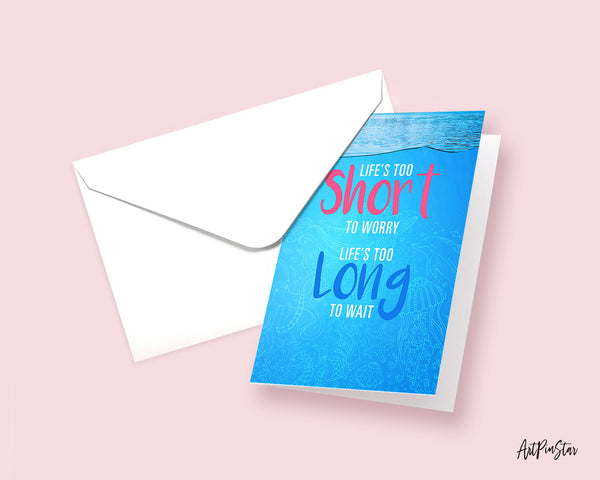 Life is too short to worry Life is too long to wait Enjoy Every Moment Quote Customized Greeting Cards