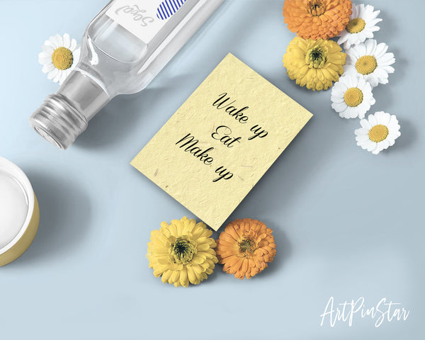 Wake up eat make up Self Perseverance Quote Customized Greeting Cards