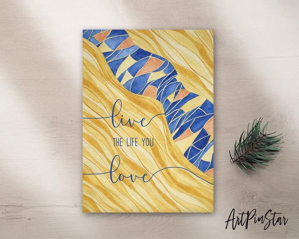 Live the life you love Artwork Greeting Cards Personalized Art Prints Posters