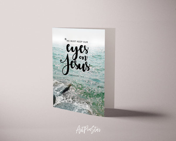 We must keep our eyes on Jesus Hebrews 12:2 Bible Verse Customized Greeting Card
