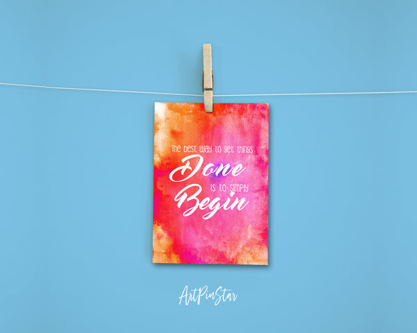 The best way to get things done is to simply begin Motivational Quote Customized Greeting Cards