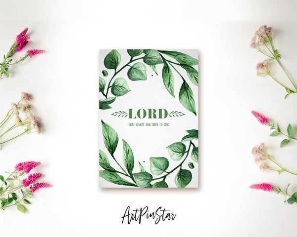 Lord, let them see you in me Bible Verse Customized Greeting Card