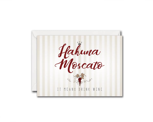 Hakuna moscato it means drink wine Funny Quote Customized Greeting Cards