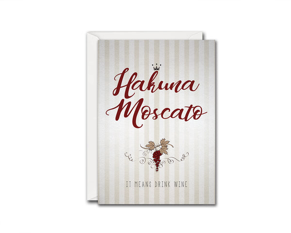 Hakuna moscato it means drink wine Funny Quote Customized Greeting Cards