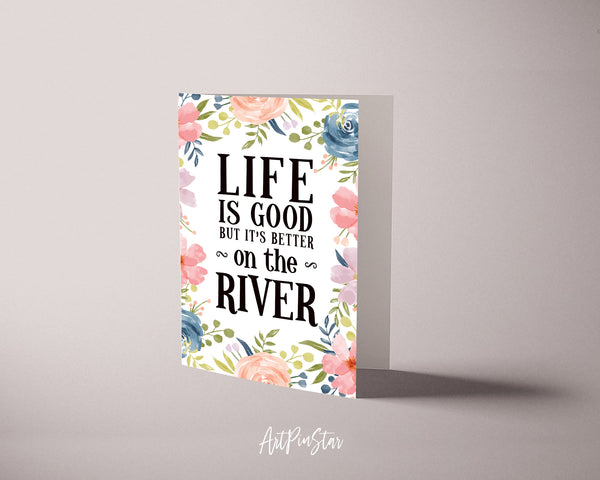 Life is good but it's better on the river Funny Quote Customized Greeting Cards