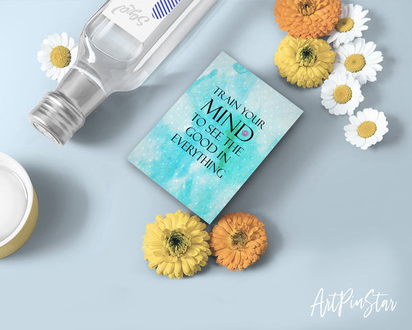 Train your mind to see the good in everything Positive Quote Customized Greeting Cards