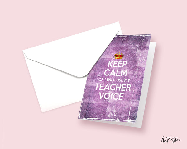 Keep calm or I will use my teacher voice Motivational Quote Customized Greeting Cards