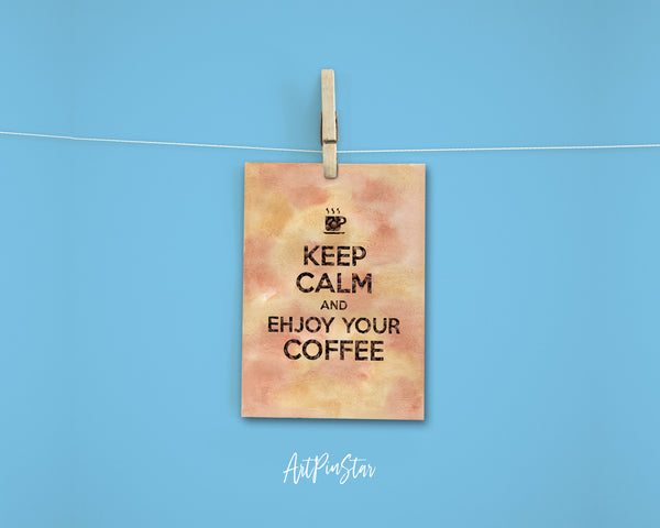 Keep calm and enjoy your coffee Motivational Quote Customized Greeting Cards