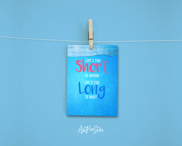 Life is too short to worry Life is too long to wait Enjoy Every Moment Quote Customized Greeting Cards