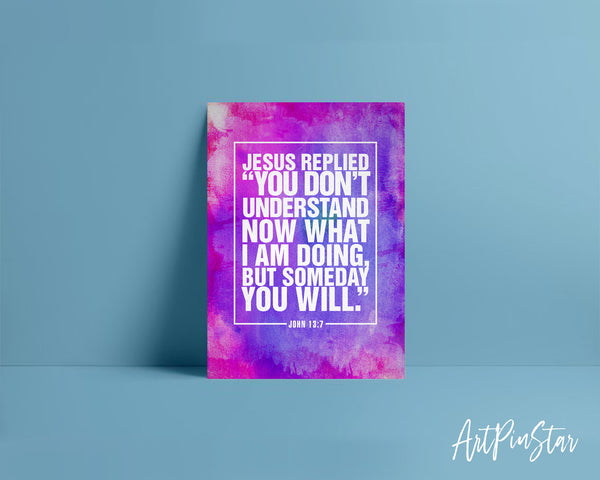 Jesus replied you don't understand now what I am doing Bible Verse Customized Greeting Card
