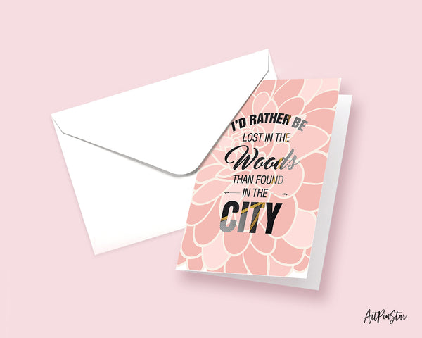 I'd rather be lost in the woods than found in the city Lifestyle Quote Customized Greeting Cards