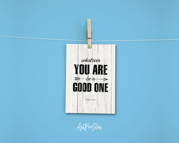 Whatever you are be a good one Abraham Lincoln Motivational Quote Customized Greeting Cards