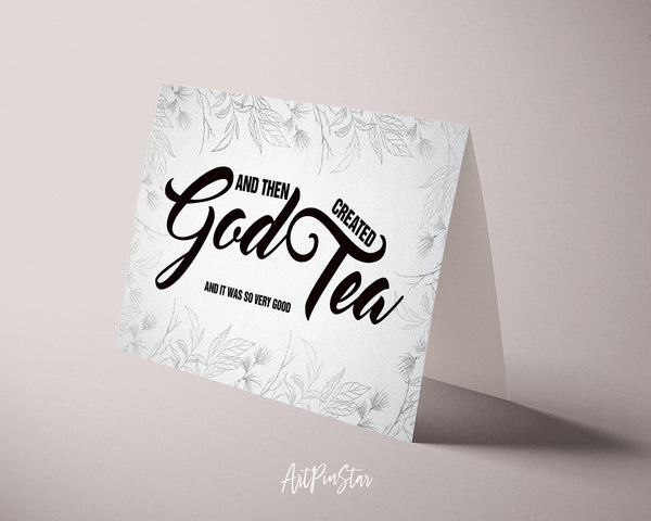 And then god created tea and it was so very good Bible Verse Customized Greeting Card