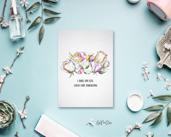 I love my life just not mondays Flower Quote Customized Gift Cards