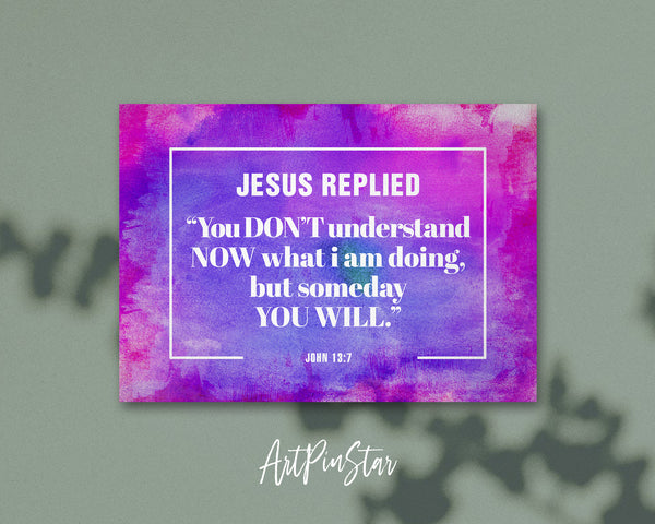 Jesus replied you don't understand now what I am doing Bible Verse Customized Greeting Card