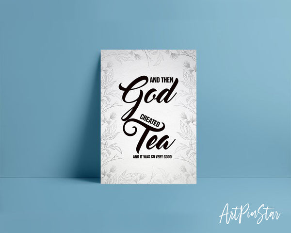 And then god created tea and it was so very good Bible Verse Customized Greeting Card