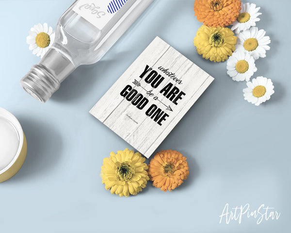 Whatever you are be a good one Abraham Lincoln Motivational Quote Customized Greeting Cards