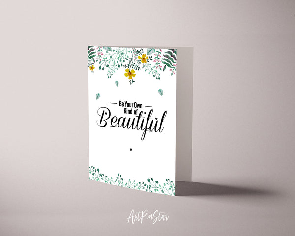 Be your own kind of beautiful Inspirational Quote Customized Greeting Cards