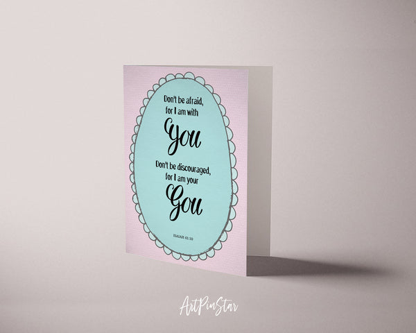 Don't be afraid for I am with you Isaiah 41:10 Bible Verse Customized Greeting Card