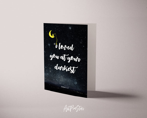 I loved you at your darkest Romans 5:8 Bible Verse Customized Greeting Card