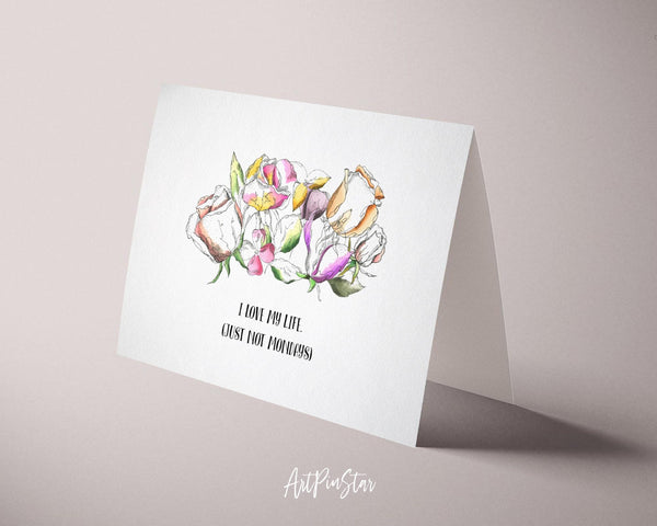 I love my life just not mondays Flower Quote Customized Gift Cards