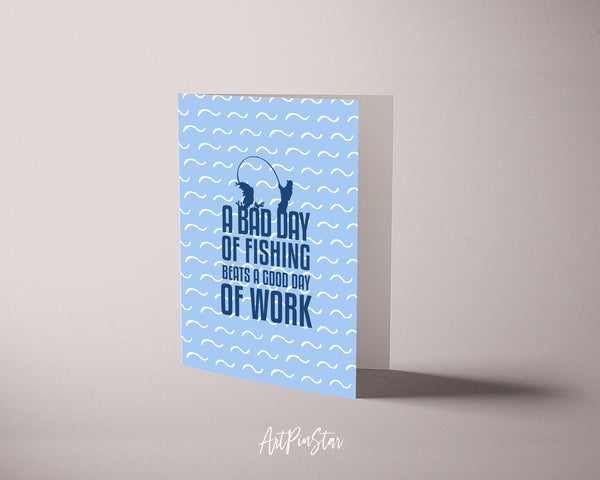 A bad day of fishing always beats a good day of work Funny Quote Customized Greeting Cards