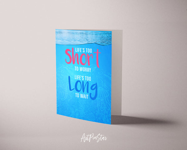Life is too short to worry Life is too long to wait Enjoy Every Moment Quote Customized Greeting Cards