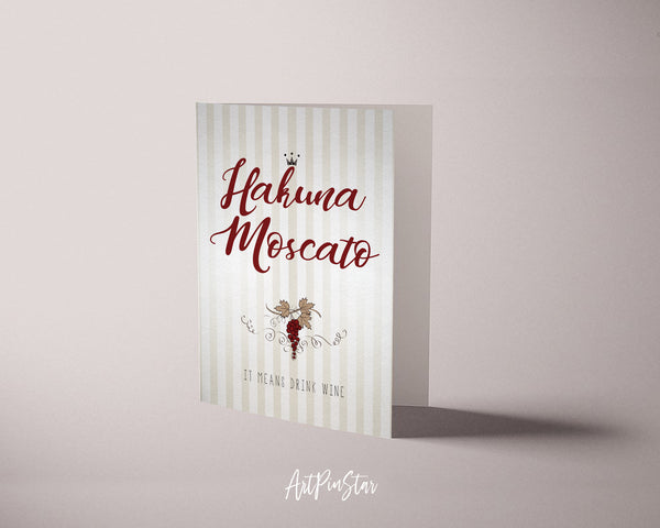 Hakuna moscato it means drink wine Funny Quote Customized Greeting Cards
