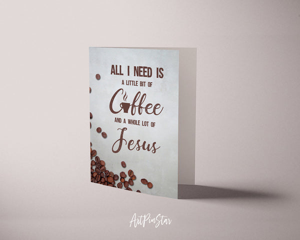 All I need today is a little bit of coffee and a whole lot of Jesus Bible Verse Customized Greeting Card