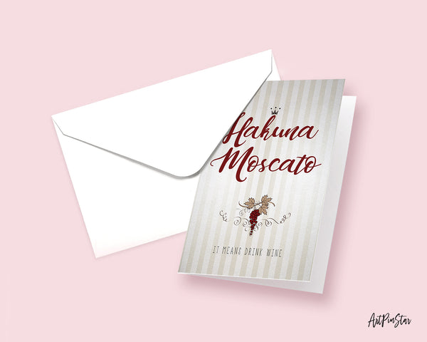 Hakuna moscato it means drink wine Funny Quote Customized Greeting Cards