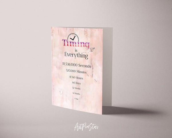 Timing is everything 1 Year 12 Months 52 Weeks 365 Days Happiness Customized Greeting Card