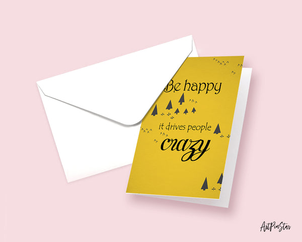 Be happy it drives people crazy Funny Quote Customized Greeting Cards