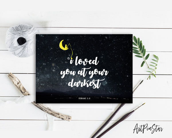 I loved you at your darkest Romans 5:8 Bible Verse Customized Greeting Card