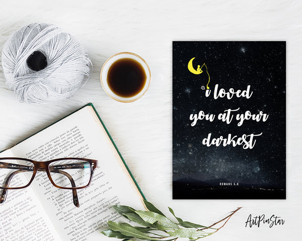 I loved you at your darkest Romans 5:8 Bible Verse Customized Greeting Card
