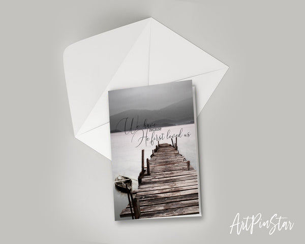 We have because He first loved us Bible Verse Customized Greeting Card