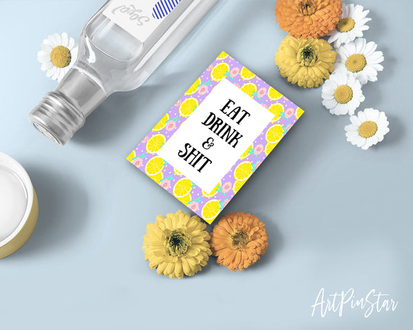 Eat Drink & Shit Funny Quote Customized Greeting Cards