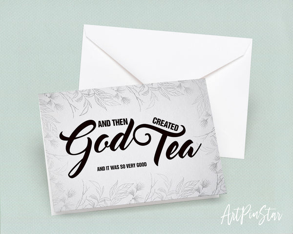 And then god created tea and it was so very good Bible Verse Customized Greeting Card