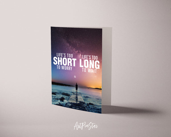 Life is too short to worry Life is too long to wait Inspirational Quote Customized Greeting Cards