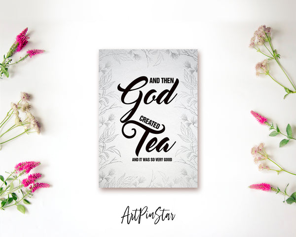 And then god created tea and it was so very good Bible Verse Customized Greeting Card
