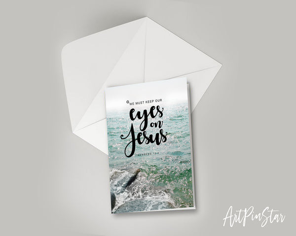 We must keep our eyes on Jesus Hebrews 12:2 Bible Verse Customized Greeting Card