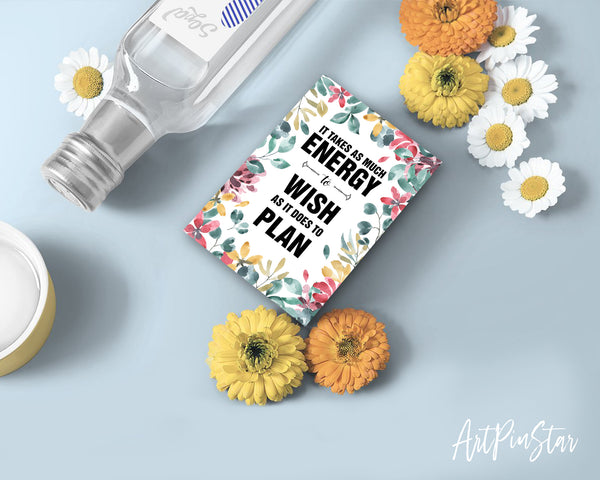 It takes as much energy to wish Eleanor Roosevelt Motivational Customized Greeting Card