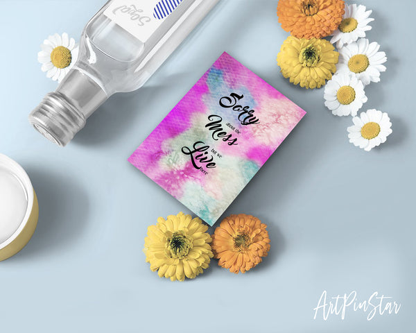 Sorry about the mess but we live here Sign Quote Customized Greeting Cards