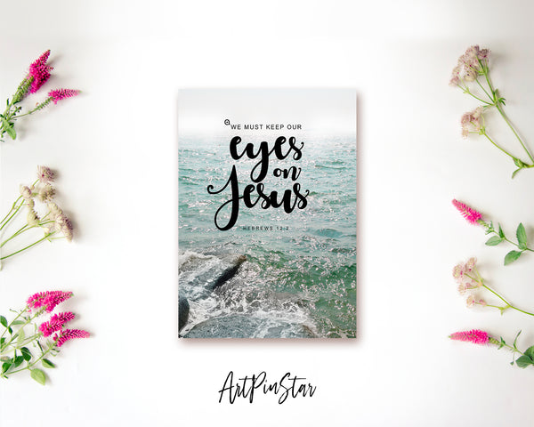 We must keep our eyes on Jesus Hebrews 12:2 Bible Verse Customized Greeting Card