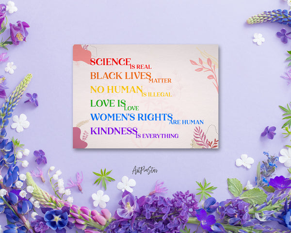 Science is real, Black lives matter, No human is illegal, Love is love, Women's right are human rights, Kindness is everything LGBTQ Pride Cards
